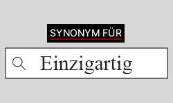 synonym einzigartig|einzigartige bedeutung.